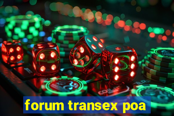 forum transex poa